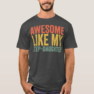 Awesome Like My Step Daughter Fathers Day Retro T-Shirt