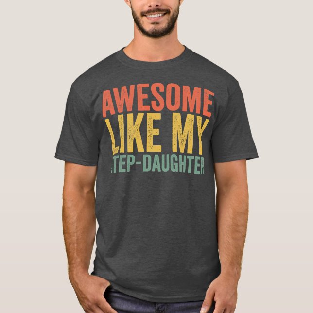 Awesome Like My Step Daughter Fathers Day Retro T-Shirt (Front)
