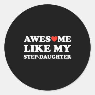 Awesome Like My Step-daughter Gifts Funny Fathers Classic Round Sticker