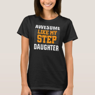 Awesome Like My Step Daughter Step Dad Father's D T-Shirt