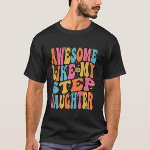 Awesome Like My Step Daughter StepDad StepMom Fath T-Shirt