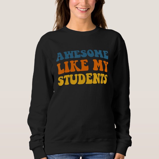 Awesome Like My Students Teaching Kindness Class C Sweatshirt (Front)