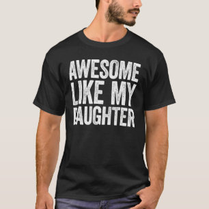 Awesome Like My Two Daughters Father Day Dad Men H T-Shirt
