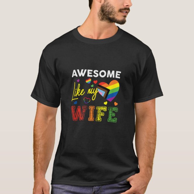 Awesome Like My Wife Rainbow Lesbian Couple LGBT P T-Shirt (Front)
