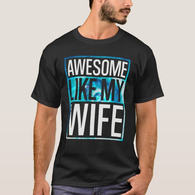 Awesome Like My Wife Tie Dye Design T-Shirt (Front)