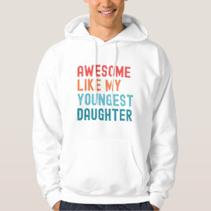 Awesome Like My Youngest Daughter Family Party Hoodie