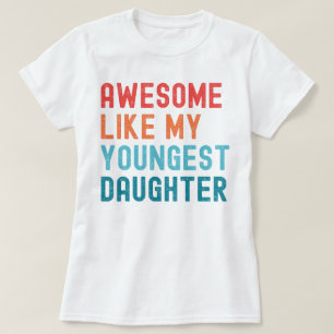 Awesome Like My Youngest Daughter Family Party T-Shirt