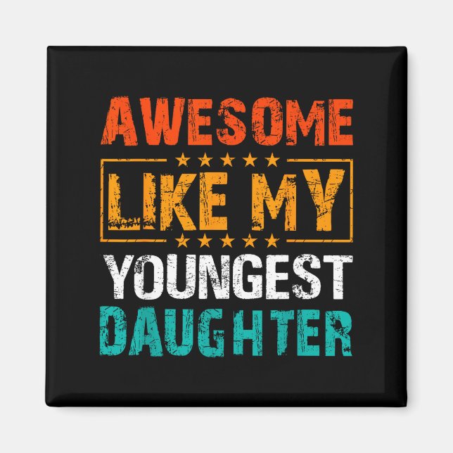 Awesome Like My Youngest Daughter Father’s Day Hum Magnet (Front)