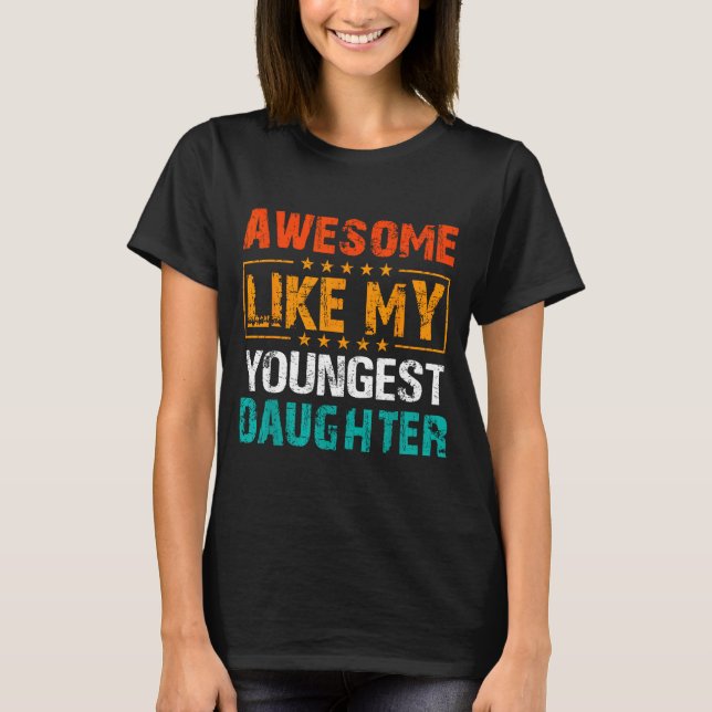 Awesome Like My Youngest Daughter Father’s Day Hum T-Shirt (Front)