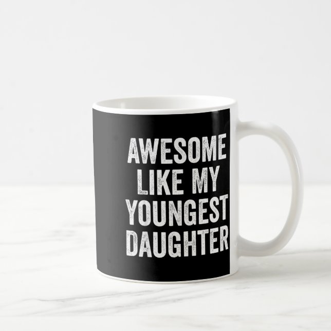 Awesome Like My Youngest Daughter Funny Dad Joke F Coffee Mug (Right)
