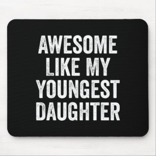 Awesome Like My Youngest Daughter Funny Dad Joke F Mouse Pad