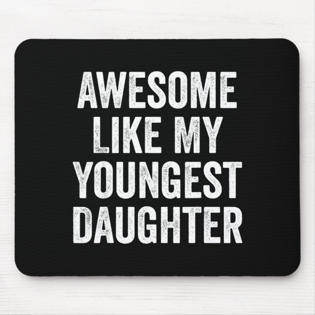 Awesome Like My Youngest Daughter Funny Dad Joke F Mouse Pad (Front)