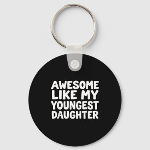 Awesome Like My Youngest Daughter Funny Dad Men Fa Key Ring