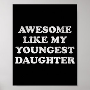 Awesome Like My Youngest Daughter Funny For Mom Da Poster