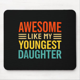 Awesome Like My Youngest Daughter Funny Men Dad Fa Mouse Pad