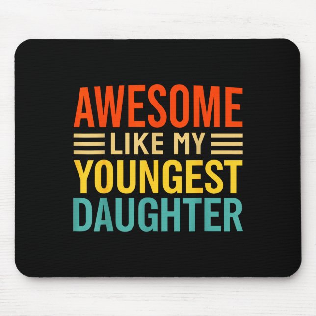 Awesome Like My Youngest Daughter Funny Men Dad Fa Mouse Pad (Front)