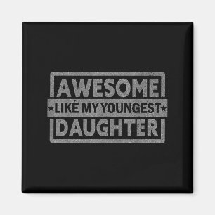Awesome Like My Youngest Daughter Men Fathers Day Magnet