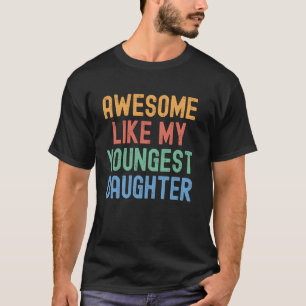 Awesome Like My Youngest Daughter Men Funny Father T-Shirt