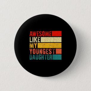 Awesome Like My Youngest Daughter Mother's Day Fat 6 Cm Round Badge