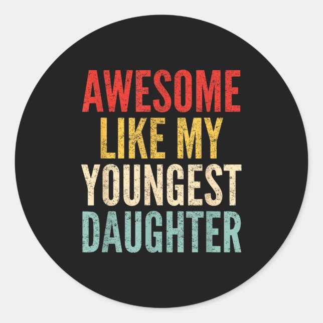 Awesome Like My Youngest Daughter Mother's Day Fat Classic Round Sticker (Front)