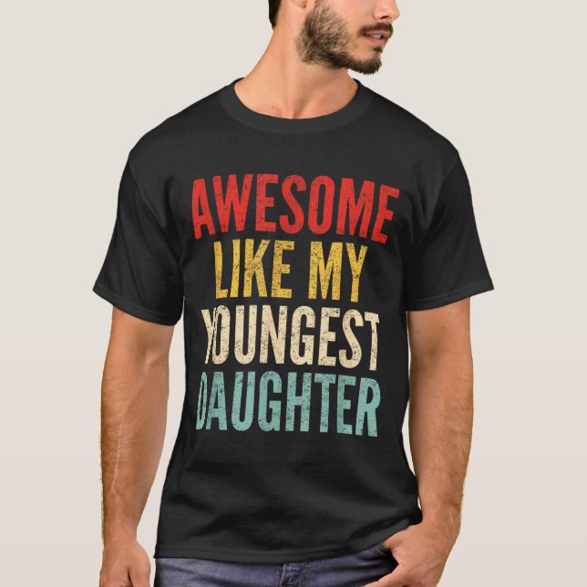 Awesome Like My Youngest Daughter Mother's Day Fat T-Shirt (Front)