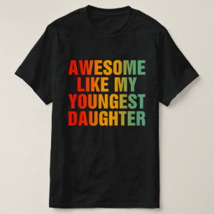 Awesome Like My Youngest Daughter T-Shirt