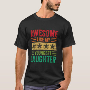 Awesome Like My Youngest Daughter Tees Parents Fat