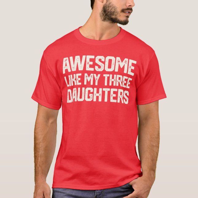 Awesome Like Myhree Daughters Dad Joke Small frien T-Shirt (Front)