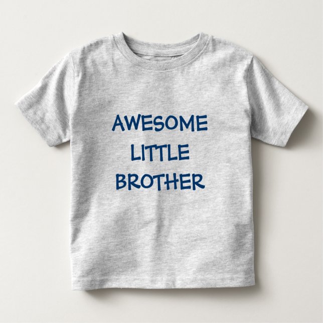 AWESOME LITTLE BROTHER Younger Sibling Toddler T-Shirt (Front)