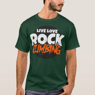 Awesome Live Love Rock Climbing Rockclimber T-Shirt