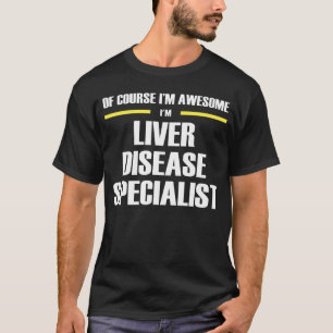 Awesome Liver Disease Specialist T-Shirt