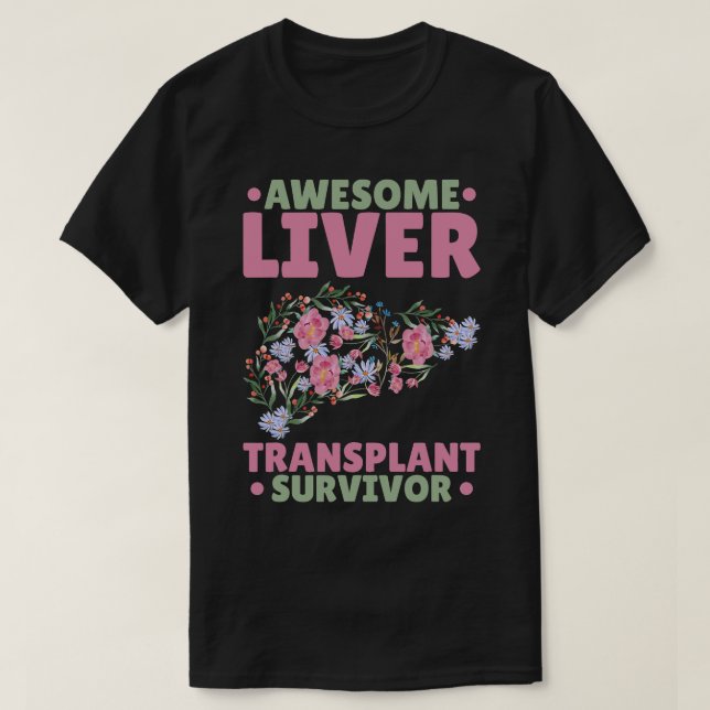 Awesome Liver Transplant Survivor 1 T-Shirt (Design Front)