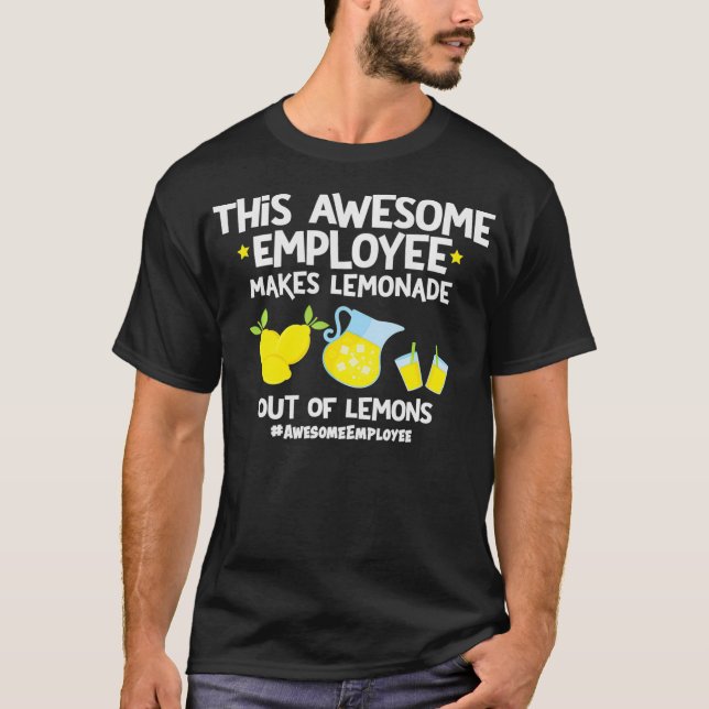 Awesome Makes Lemonade Out Of Lemons Employee T-Shirt (Front)