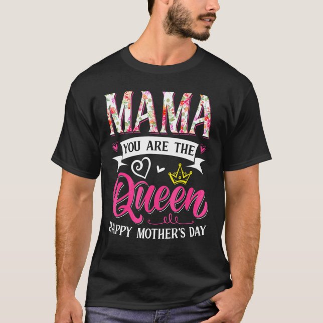 Awesome Mama You Are The Queen Mother's Day Mum Ma T-Shirt (Front)