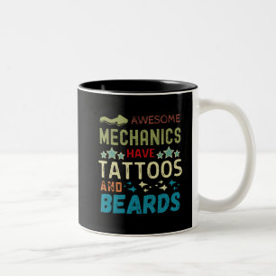 Awesome mechanics have tattoos and beards Two-Tone coffee mug