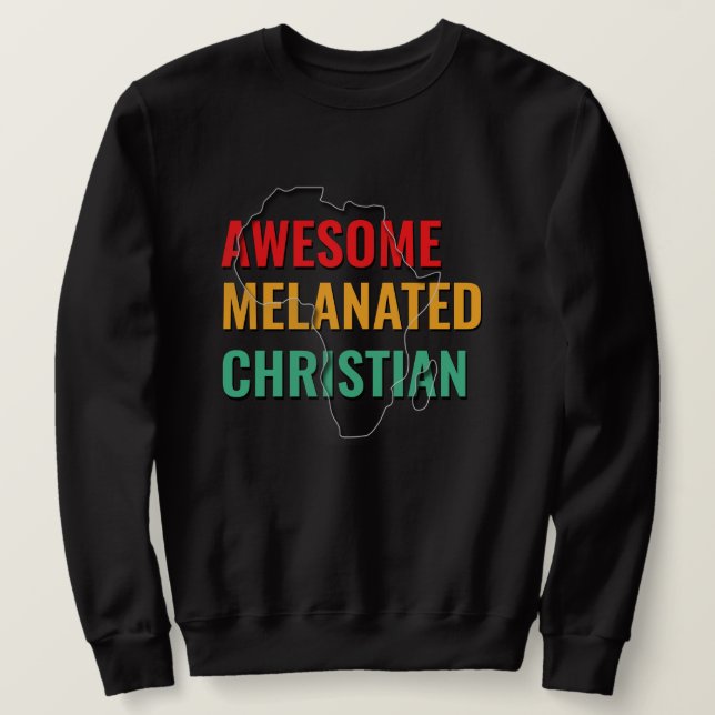 Awesome Melanated Christian Sweatshirt (Design Front)