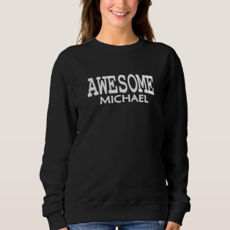 Awesome Michael Michael Boyfriend Michael Husband  Sweatshirt