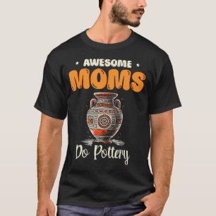 Awesome Moms Do Pottery Ceramics Clay Potter Pot M T-Shirt
