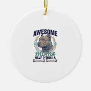 Awesome Moms Have Pitbulls Dog Bone Wreath Ceramic Ornament
