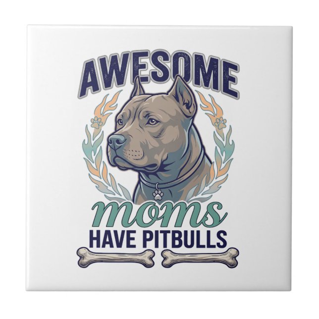 Awesome Moms Have Pitbulls Dog Bone Wreath Ceramic Tile (Front)
