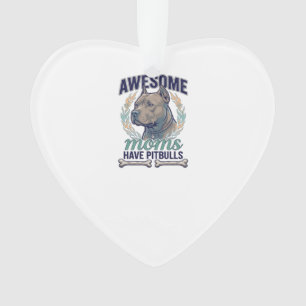 Awesome Moms Have Pitbulls Dog Bone Wreath Ornament