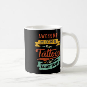 Awesome Moms Have Tattoos And Boxer Dogs Coffee Mug