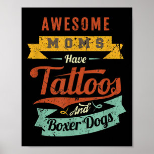 Awesome Moms Have Tattoos And Boxer Dogs Poster
