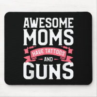 Awesome Moms Have Tattoos And Guns Tattoo Lover