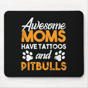 Awesome Moms Have Tattoos And Pit Bulls Dog Lover Mouse Pad