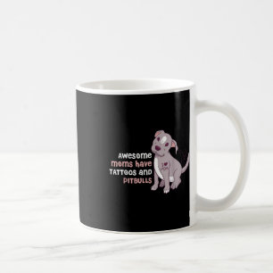 Awesome Moms Have Tattoos And Pitbulls Coffee Mug