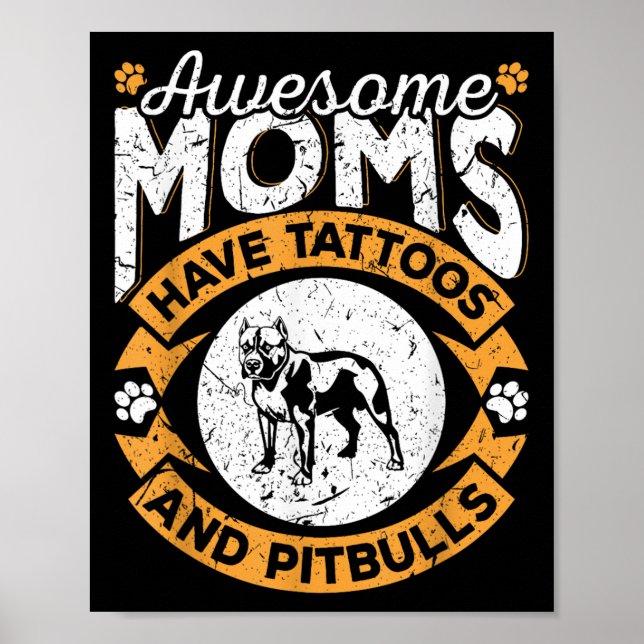 Awesome Moms Have Tattoos And Pitbulls - Dog Lover Poster (Front)