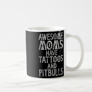 Awesome Moms Have Tattoos And Pitbulls Inked Mama  Coffee Mug