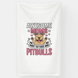 Awesome Moms Have Tattoos and Pitbulls Vintage Shi Banner