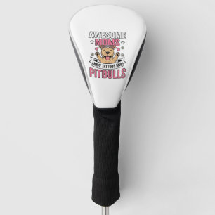 Awesome Moms Have Tattoos and Pitbulls Vintage Shi Golf Head Cover